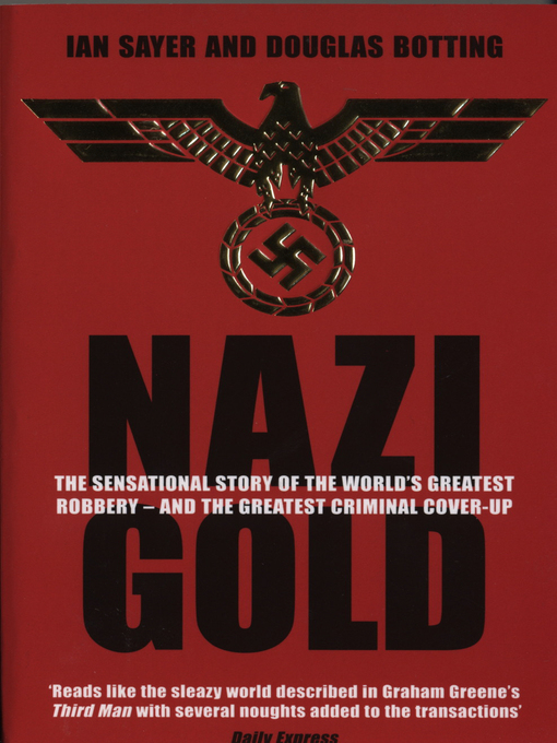 Nazi Gold (eBook): The Sensational Story of the World's Greatest Robbery – and the Greatest Criminal Cover-Up